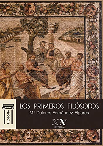 Los primeros filósofos: Una nueva mirada sobre los orígenes de la filosofía a la manera clásica